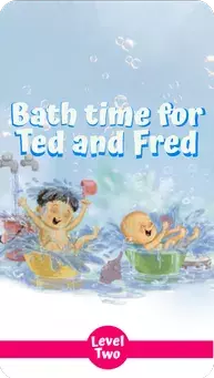 Two young children, Ted and Fred, are splashing and playing in a bathtub filled with water and toys. The title "Bath time for Ted and Fred" and "Level Two" are displayed.
